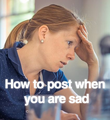 How to post when you are sad