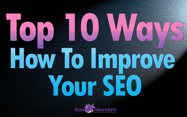 The top 10 ways how to improve your SEO