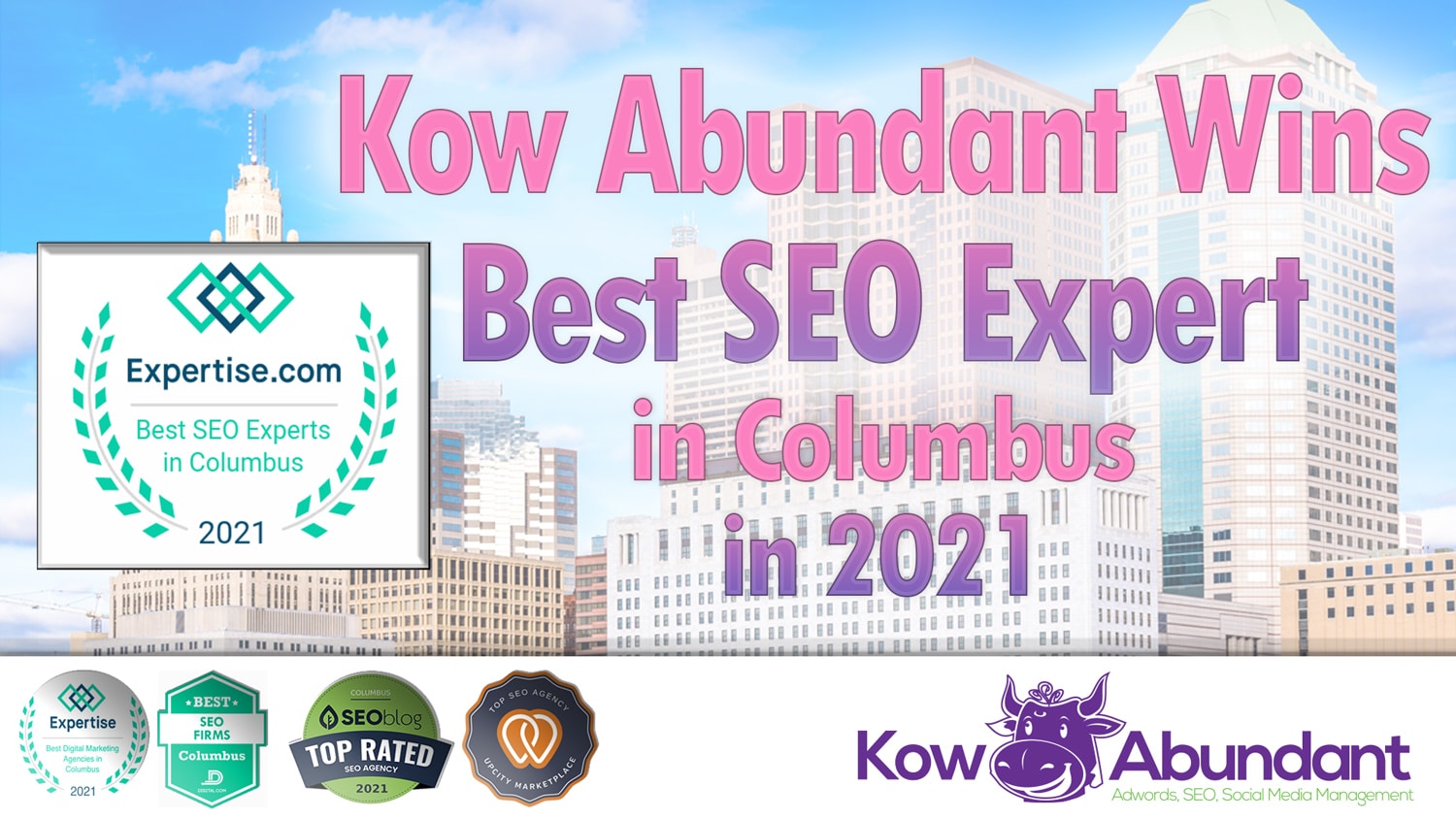 Pictured is a backdrop of downtown Columbus Ohio skyscrapers with text that reads Kow Abundant Wins Best SEO Expert Award in Columbus in 2021 along with an image of the Expertise.com award with roselands on each side, a prestigious award for the young growing agency in Columbus.