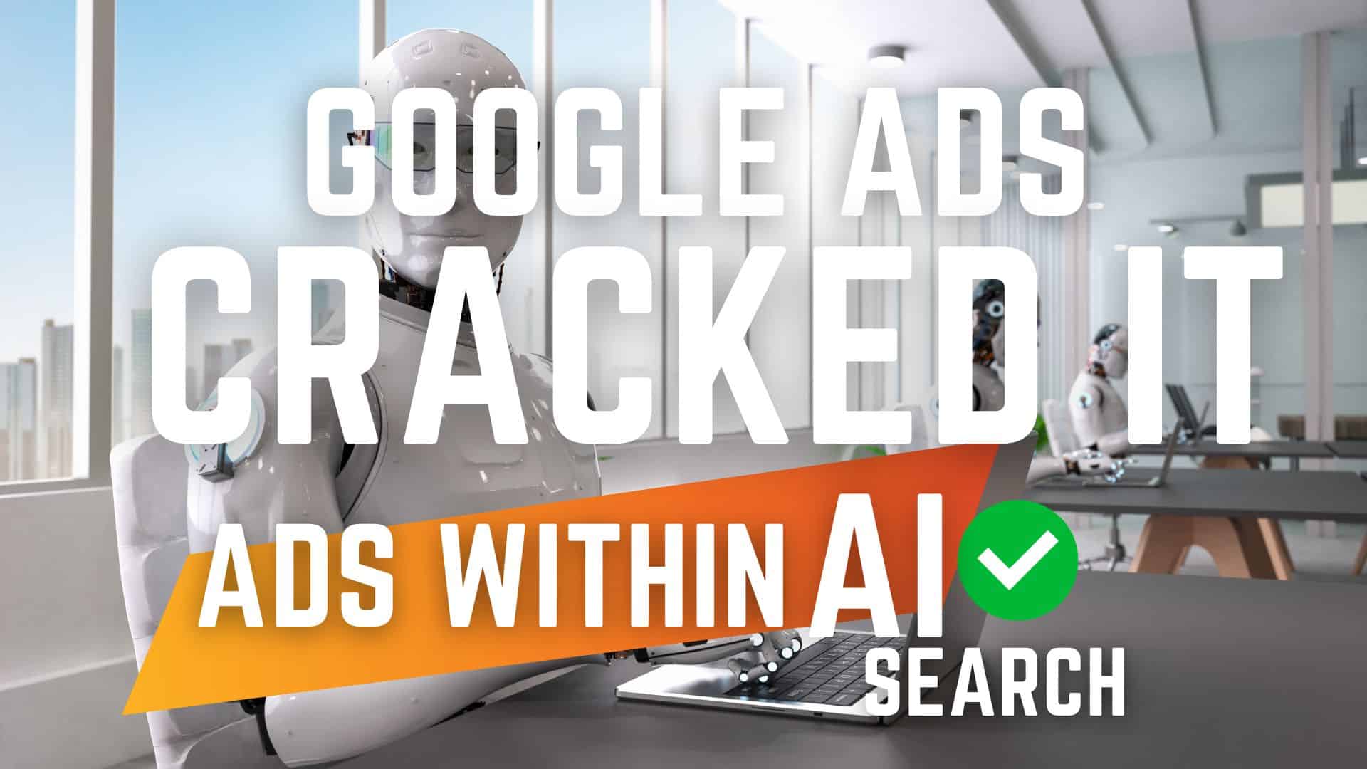 Google ads just revolutionized the Ai search ads industry. Shows Ai robot using a computer
