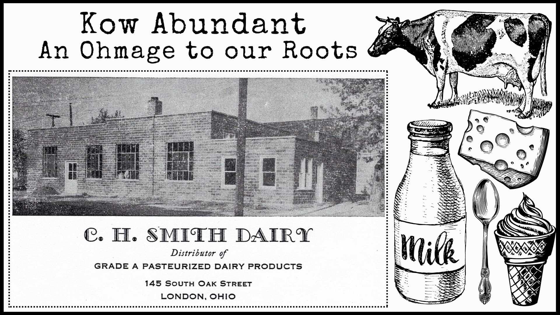 The Smith Dairy Farm in London Ohio helped inspire the name Kow Abundant