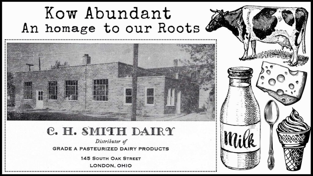 Smith Dairy Farm in London Ohio inspired Kow Abundant's name